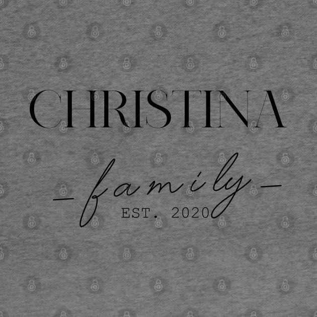 Christina Family EST. 2020, Surname, Christina by ProvidenciaryArtist